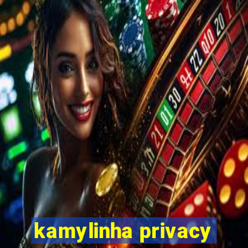 kamylinha privacy